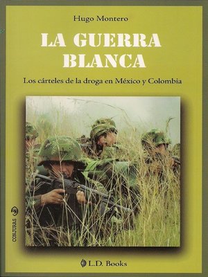 cover image of La guerra blanca. Los cárteles de la droga en México y Colombia